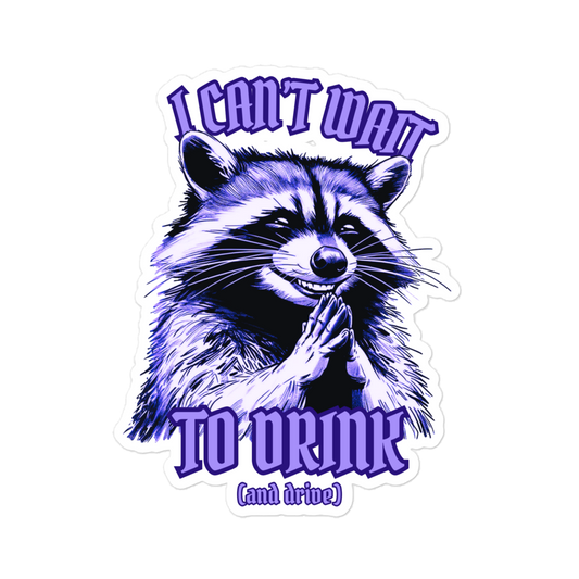I Can’t Wait To Drink Sticker