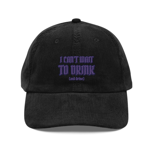 I Can’t Wait To Drink Corduroy Cap